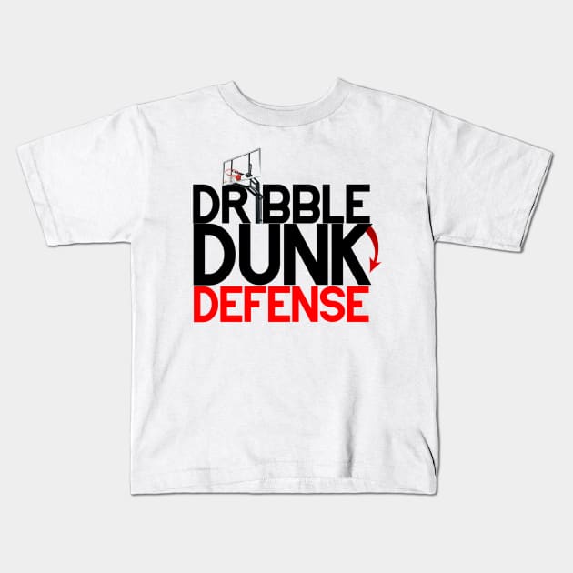 Basketball Edition - Dribble,Dunk,Defense Kids T-Shirt by UnholyUnion